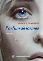 Couverture du livre « Parfum de larmes » de Michele V. Chatellier aux éditions Beaurepaire