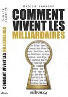 Couverture du livre « Comment vivent les milliardaires » de Didier Laurens aux éditions Res Publica