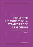 Couverture du livre « Connecter les mondes de la stratégie et de l'exécution ; conduite active du changement - apercu » de M'Bayang Thiam aux éditions Iggybook