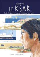Couverture du livre « Le ksar ; itinéraires aventureux d'un capitaine au long cours » de Helene Balcer aux éditions Vraoum