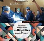 Couverture du livre « Un hôpital témoigne : Mémoires hospitalières de l'Hôtel-Dieu de Clermont-Ferrand » de Clementine Raineau aux éditions Monts D'auvergne