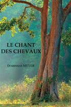 Couverture du livre « Le Chant des Chevaux » de Dominique Meyer aux éditions Gunten
