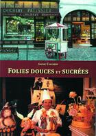 Couverture du livre « Folies douces et sucrées » de Jacky Chichery aux éditions La Bouinotte