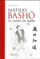 Couverture du livre « Bashô le grand voyage ; le maître du haïku » de Naho Mizuki aux éditions Hozhoni