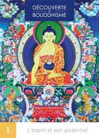 Couverture du livre « Découverte du bouddhisme Tome 1 : L'esprit et son potentiel » de Lama Thoubten Zopa Rinpoche aux éditions Mahayana