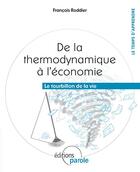 Couverture du livre « De la thermodynamique à l'économie ; le tourbillon de la vie » de Francois Roddier aux éditions Parole