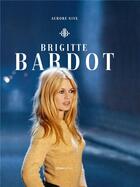 Couverture du livre « Brigitte Bardot » de Aurore Nive aux éditions Casa