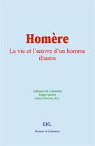 Couverture du livre « Homère : La vie et l'oeuvre d'un homme illustre » de E. Quinet et A. De Lamartine et A. Pierron aux éditions Homme Et Litterature