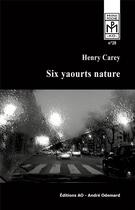 Couverture du livre « Six yaourts nature (mini-poche 2023) » de Henry Carey aux éditions Editions Ao