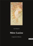 Couverture du livre « Mere lusine - la legende de melusine » de Desaivre Leo aux éditions Culturea