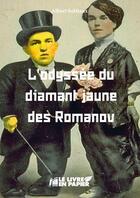 Couverture du livre « L'odyssée du diamant jaune des Romanov » de Albert Sottiaux aux éditions Le Livre En Papier