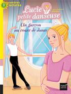 Couverture du livre « Lucie petite danseuse T.3 ; un garçon au cours de danse » de Sylvie De Mathuisieulx aux éditions Hatier