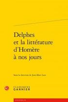 Couverture du livre « Delphes et la littérature d'Homère à nos jours » de  aux éditions Classiques Garnier