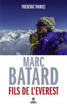 Couverture du livre « Marc Batard ; fils de l'Everest » de Frederic Thiriez aux éditions First