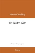 Couverture du livre « De l'autre cote » de Tremblay Maxime aux éditions Edilivre