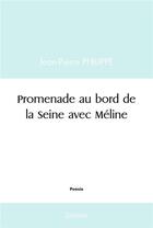 Couverture du livre « Promenade au bord de la seine avec meline » de Jean-Pierre Philippe aux éditions Edilivre