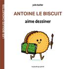 Couverture du livre « Les bidules chouettes : Antoine le biscuit aime dessiner » de Julie Bullier aux éditions La Poule Qui Pond