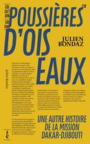 Couverture du livre « Poussière d'oiseaux : Une autre histoire de la mission Dakar-Djibouti » de Julien Bondaz aux éditions Editions B42