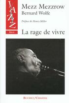 Couverture du livre « La rage de vivre » de Bernard Wolfe et Mezz Mezzrow aux éditions Buchet Chastel