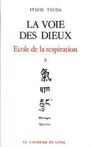 Couverture du livre « École de la respiration Tome 8 ; la voie des dieux » de Itsuo Tsuda aux éditions Courrier Du Livre
