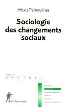 Couverture du livre « Sociologie du changement social » de Alexis Tremoulinas aux éditions La Decouverte