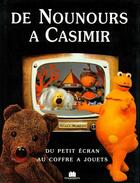 Couverture du livre « De Nounours à Casimir ; du petit écran au coffre à jouets » de Agnes Moreau aux éditions Massin