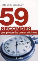 Couverture du livre « 59 secondes pour prendre les bonnes décisions » de Richard Wiseman aux éditions Lattes