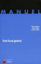 Couverture du livre « Droit fiscal général » de Jean Lamarque et Olivier Negrin et Ludovic Ayrault aux éditions Lexisnexis