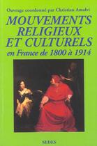 Couverture du livre « Mouvements religieux et culturels : en France de 1800 à 1914 » de Christian Almavi aux éditions Armand Colin