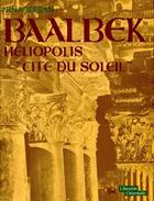 Couverture du livre « Baalbeck ; Héliopolis cité du soleil » de Nina Jidejian aux éditions Librairie Orientale
