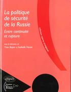 Couverture du livre « La politique de securite de la russie, entre continuite et rupture » de Boyer/Facon aux éditions Ellipses