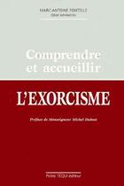 Couverture du livre « Comprendre et accueillir l'exorcisme » de Marc-Antoine Fontelle aux éditions Tequi
