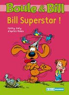 Couverture du livre « Boule & Bill : Bill superstar ! » de Fanny Joly et Roba aux éditions Mango