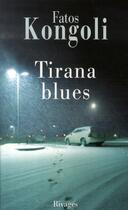 Couverture du livre « Tirana blues » de Fatos Kongoli aux éditions Rivages