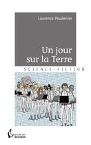 Couverture du livre « Un jour sur la terre » de Peudenier Laurence aux éditions Societe Des Ecrivains