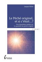 Couverture du livre « Le péché originel, et si c'était...? » de Jacques Richer aux éditions Societe Des Ecrivains