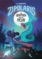 Couverture du livre « Zipolaris t.2 : le sentier de la peur » de J.L. Blanchard aux éditions Fides