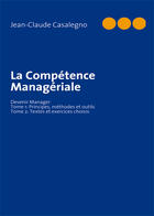 Couverture du livre « La compétence managériale ; devenir manager t.1 et t.2 » de Jean-Claude Casalegno aux éditions Books On Demand