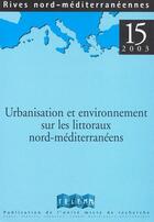 Couverture du livre « RIVES NORD MEDITERRANEENNES T.15 ; urbanisation et environnement sur les littoraux nord-méditerranéens » de Jacques Daligaux aux éditions Telemme