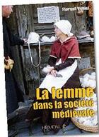 Couverture du livre « LA FEMME DANS LA SOCIETE MEDIEVALE » de Florent Veniel aux éditions Heimdal