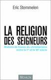 Couverture du livre « La religion des seigneurs ;  les origines du christianisme » de Eric Stemmelen aux éditions Michalon