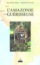 Couverture du livre « L'Amazonie guérisseuse » de Ana Maria Perez et Raphaël M. Salen aux éditions Dervy