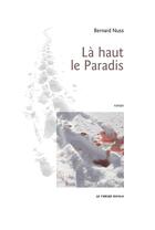 Couverture du livre « La-haut le paradis » de Bernard Nuss aux éditions Le Verger