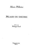 Couverture du livre « Mlash ou encore - alexis pelletier » de Alexis Pelletier aux éditions Tarabuste