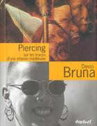 Couverture du livre « Piercing, sur les traces d'une infamie medievale » de Denis Bruna aux éditions Textuel