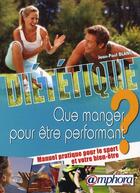 Couverture du livre « Diététique ; que manger pour être performant ? ; manuel pratique pour le sport et votre bien-être » de Jean-Paul Blanc aux éditions Amphora