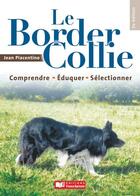 Couverture du livre « Le Border collie » de Jean Piacentino aux éditions France Agricole