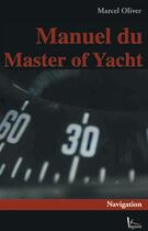 Couverture du livre « Le manuel du yachtmaster ; voile & moteur » de Marcel Oliver aux éditions Vagnon