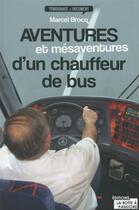 Couverture du livre « Aventures et mésaventures d'un chauffeur de bus » de Marcel Brocq aux éditions La Boite A Pandore
