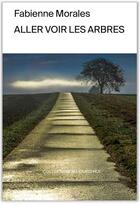 Couverture du livre « Aller voir les arbres » de Fabienne Morales aux éditions Plaisir De Lire